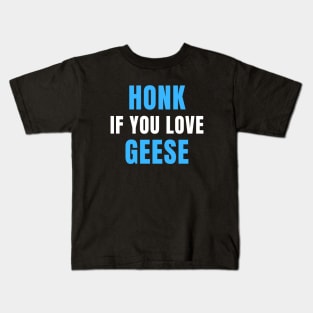 HONK If You Love GEESE Kids T-Shirt